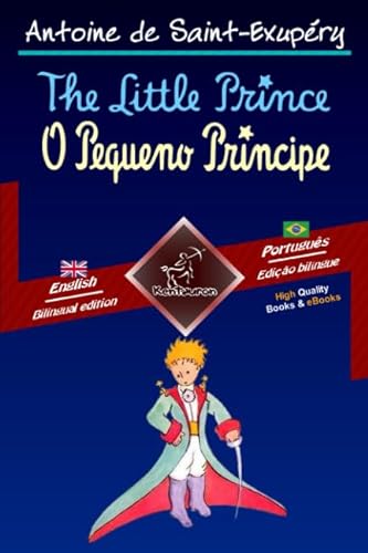 The Little Prince - O Pequeno Príncipe: Bilingual parallel text - Texto bilíngue em paralelo: English - Brazilian Portuguese / Inglês - Português Brasileiro